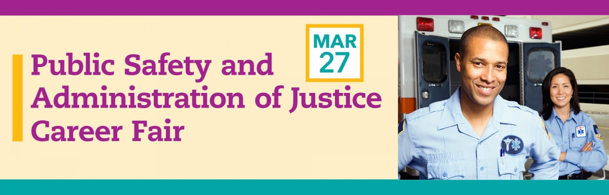 Public Safety or Administration of Justice Career Fair, March 27