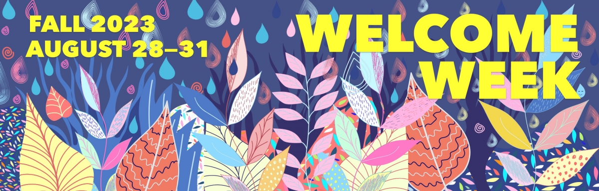 Welcome Week Fall 2023, August 28-31.