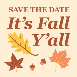 Graphic with the text “Save the Date: It’s Fall Y’all” in large brown lettering on a light beige background. Autumn-themed illustrations surround the text, including a yellow oak leaf, orange and brown maple leaves, and two acorns in warm fall colors. The design has a simple, seasonal aesthetic and promotes a fall-themed event.