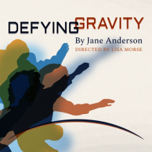 Alt text:  Poster for Defying Gravity by Jane Anderson, featuring colorful overlapping silhouettes of raised arms beneath the title and director credit.